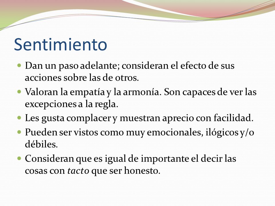 Sentimiento Dan un paso adelante; consideran el efecto de sus acciones sobre las de otros.