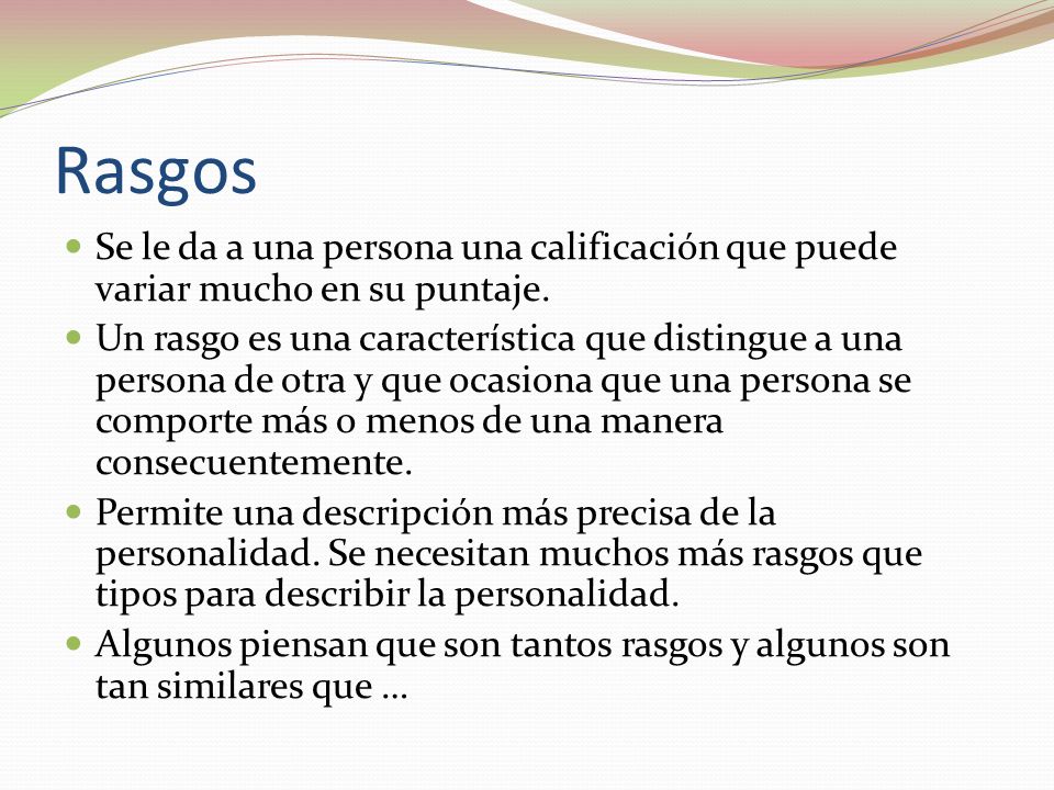 Rasgos Se le da a una persona una calificación que puede variar mucho en su puntaje.