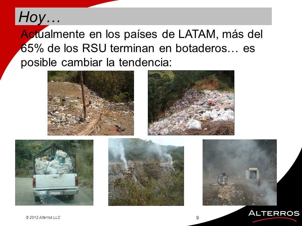 Hoy… Actualmente en los países de LATAM, más del 65% de los RSU terminan en botaderos… es posible cambiar la tendencia: