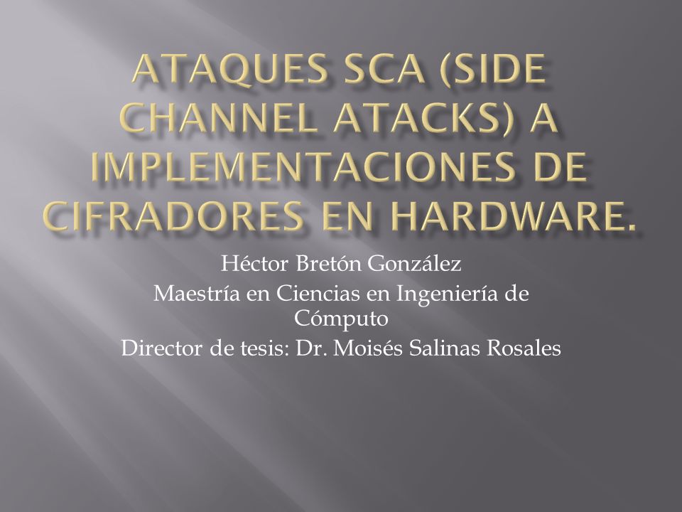 Ataques SCA (Side Channel Atacks) a implementaciones de cifradores en hardware.