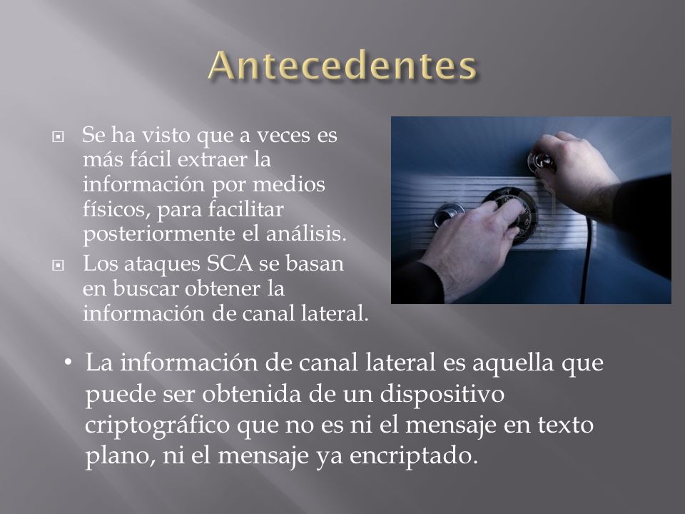 Antecedentes Se ha visto que a veces es más fácil extraer la información por medios físicos, para facilitar posteriormente el análisis.