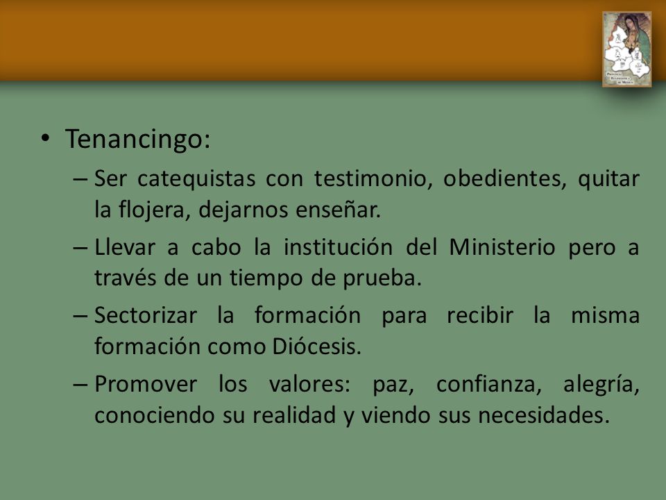 Tenancingo: Ser catequistas con testimonio, obedientes, quitar la flojera, dejarnos enseñar.