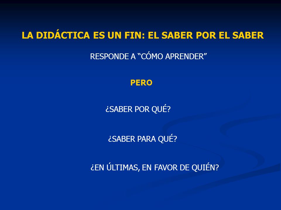LA DIDÁCTICA ES UN FIN: EL SABER POR EL SABER