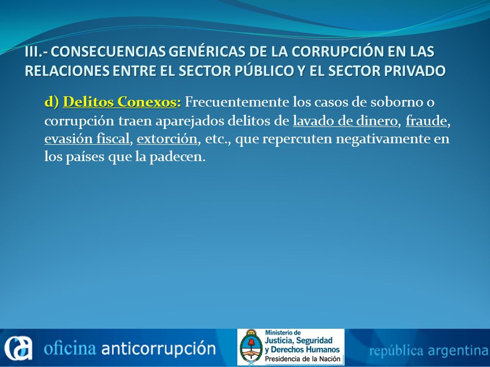 III.- CONSECUENCIAS GENÉRICAS DE LA CORRUPCIÓN EN LAS RELACIONES ENTRE EL SECTOR PÚBLICO Y EL SECTOR PRIVADO