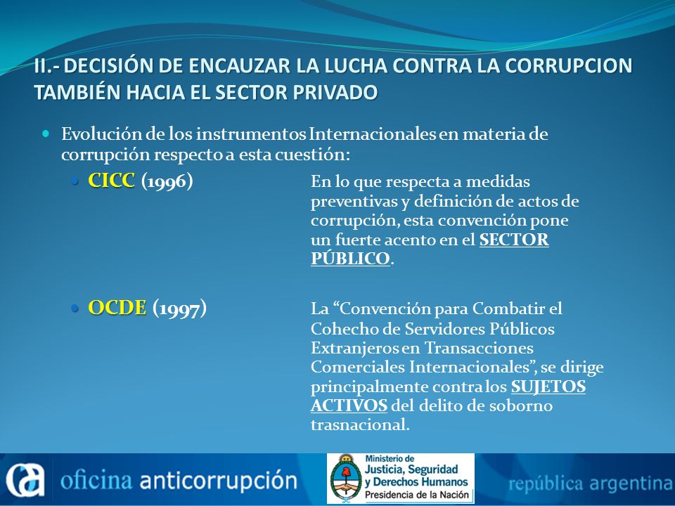 II.- DECISIÓN DE ENCAUZAR LA LUCHA CONTRA LA CORRUPCION TAMBIÉN HACIA EL SECTOR PRIVADO