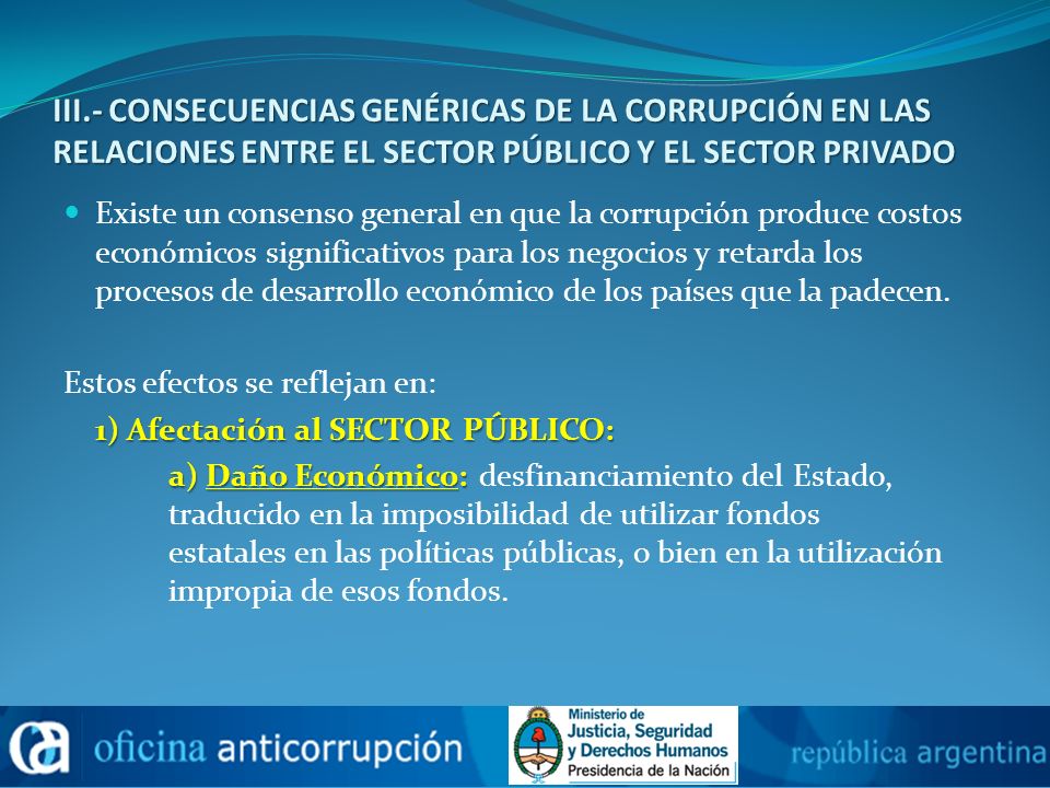III.- CONSECUENCIAS GENÉRICAS DE LA CORRUPCIÓN EN LAS RELACIONES ENTRE EL SECTOR PÚBLICO Y EL SECTOR PRIVADO