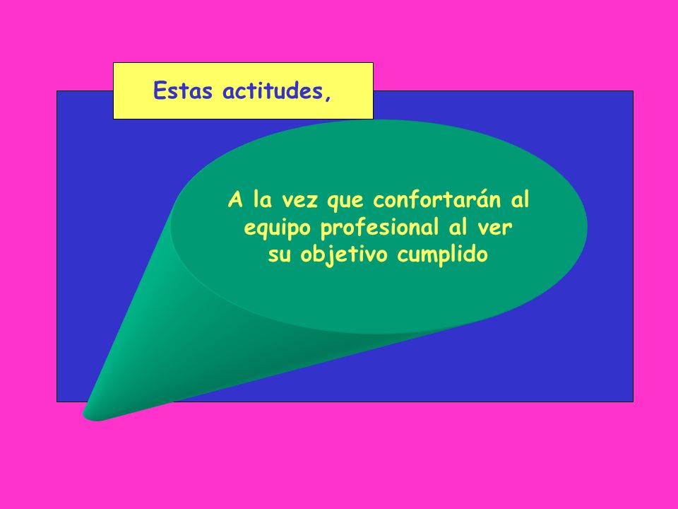 Serán de beneficio para el individuo, su entorno, y la comunidad