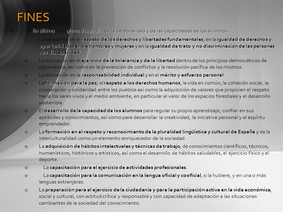FINES El fin último es el pleno desarrollo de la personalidad y de las capacidades de los alumnos.