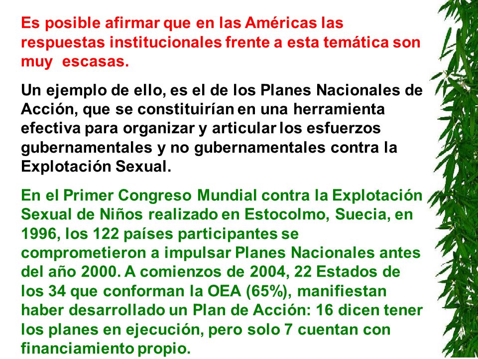 Es posible afirmar que en las Américas las respuestas institucionales frente a esta temática son muy escasas.