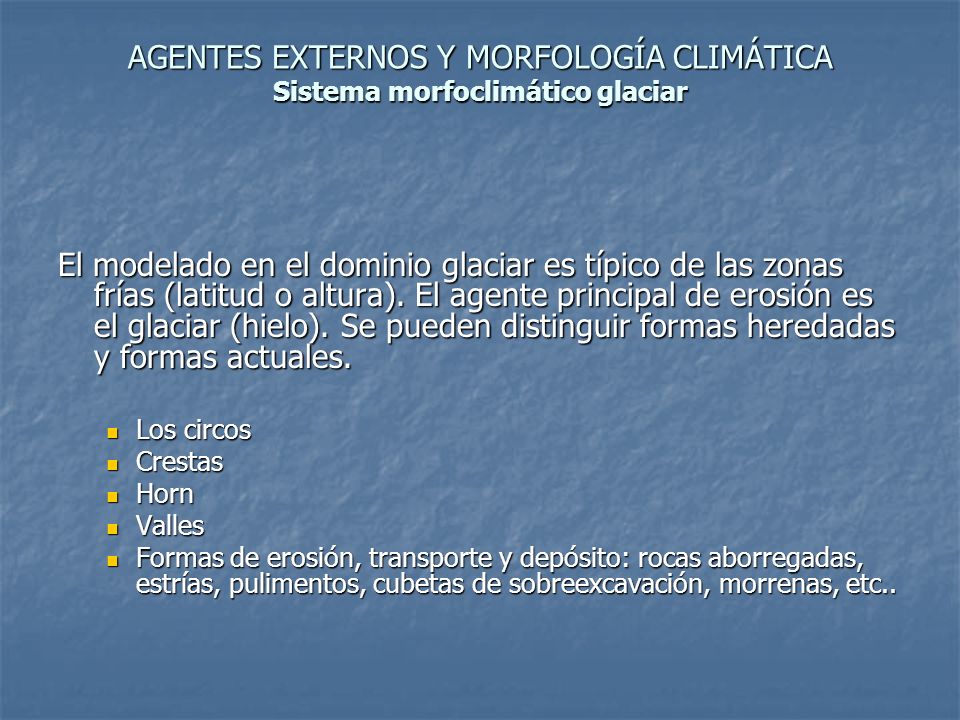 AGENTES EXTERNOS Y MORFOLOGÍA CLIMÁTICA Sistema morfoclimático glaciar