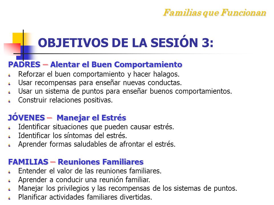 Familias que Funcionan OBJETIVOS DE LA SESIÓN 3: