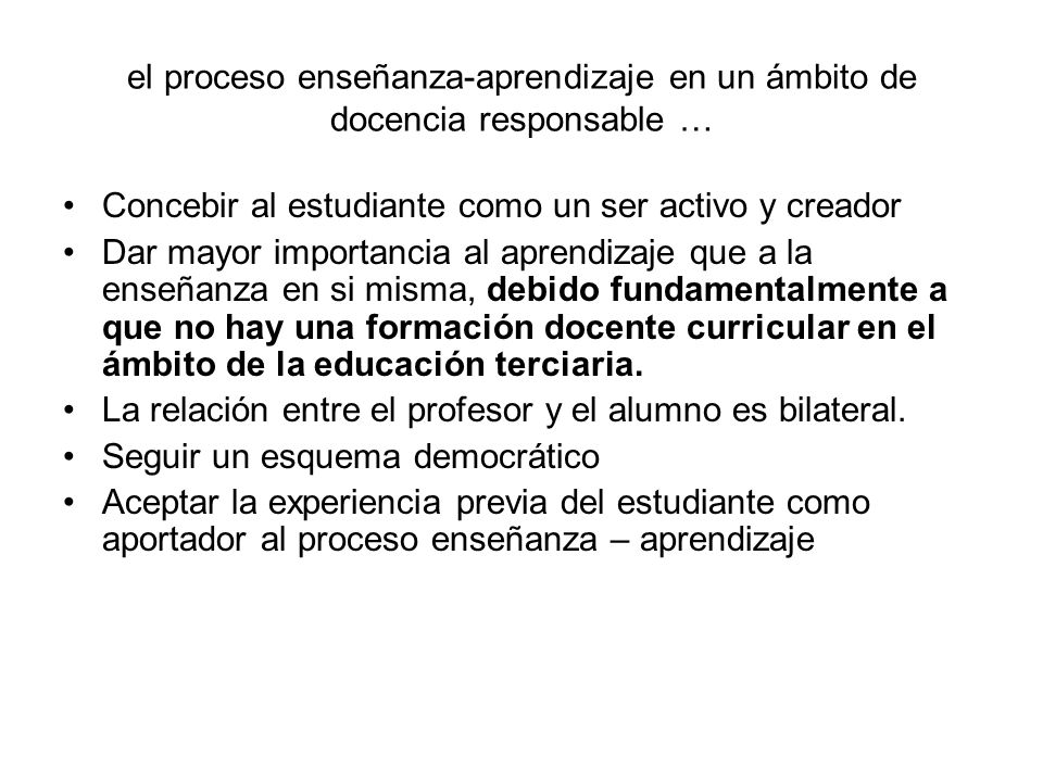 el proceso enseñanza-aprendizaje en un ámbito de docencia responsable …