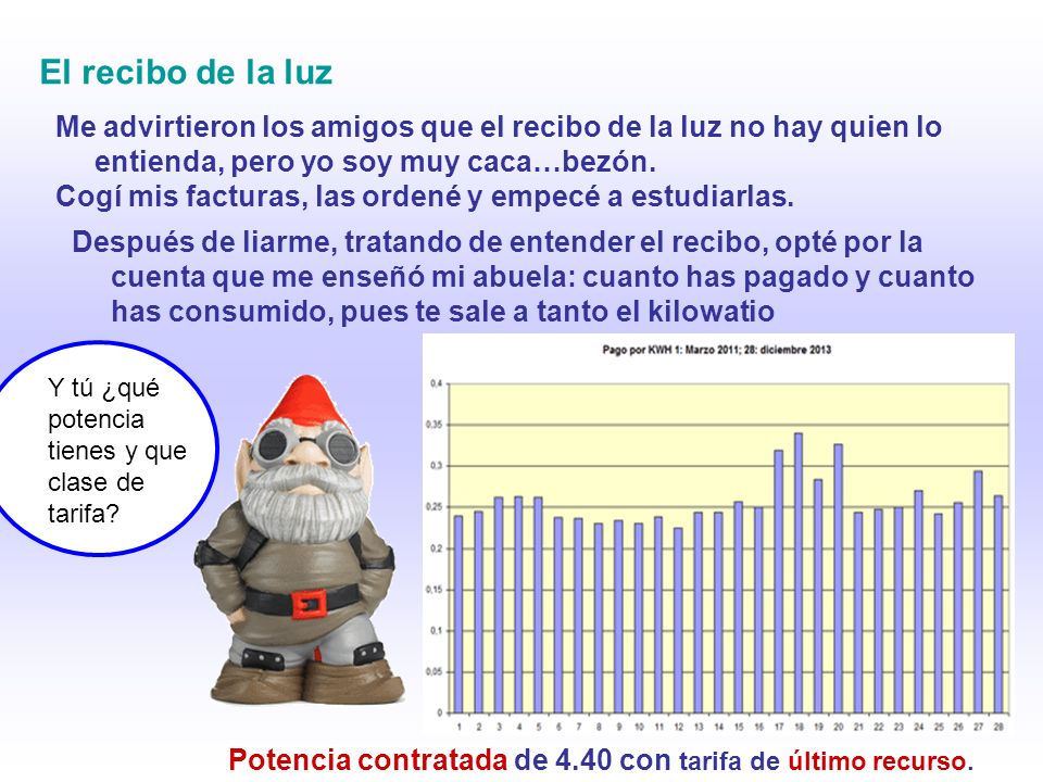 El recibo de la luz Me advirtieron los amigos que el recibo de la luz no hay quien lo entienda, pero yo soy muy caca…bezón.