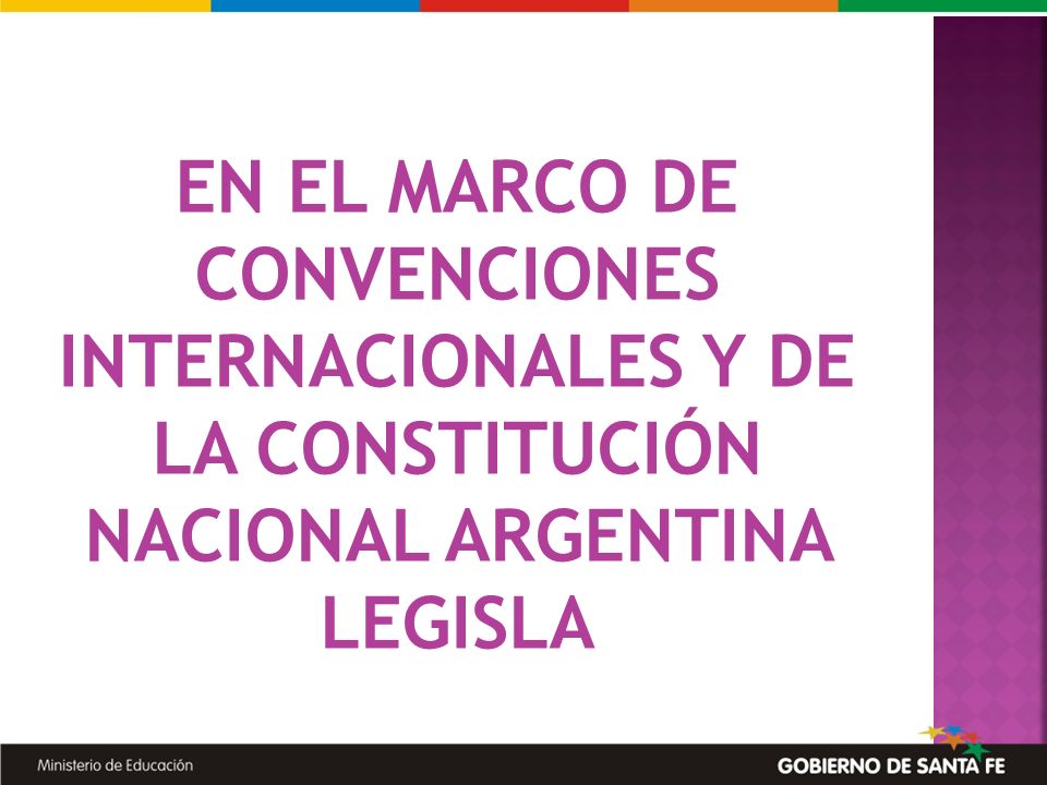 EN EL MARCO DE CONVENCIONES INTERNACIONALES Y DE LA CONSTITUCIÓN NACIONAL ARGENTINA LEGISLA