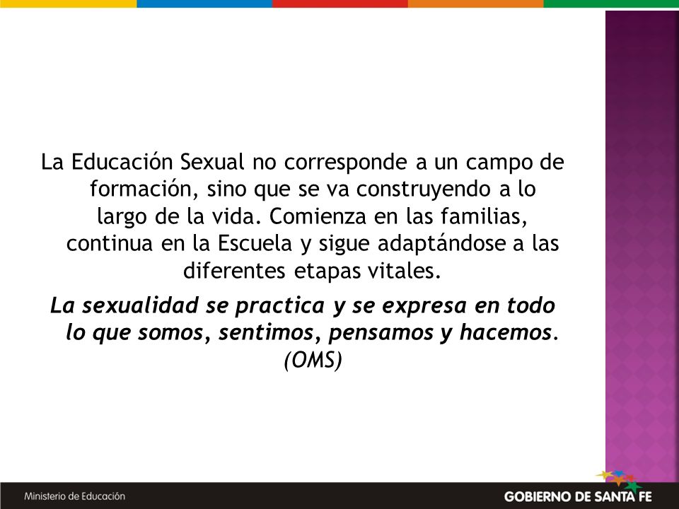 La Educación Sexual no corresponde a un campo de formación, sino que se va construyendo a lo largo de la vida.