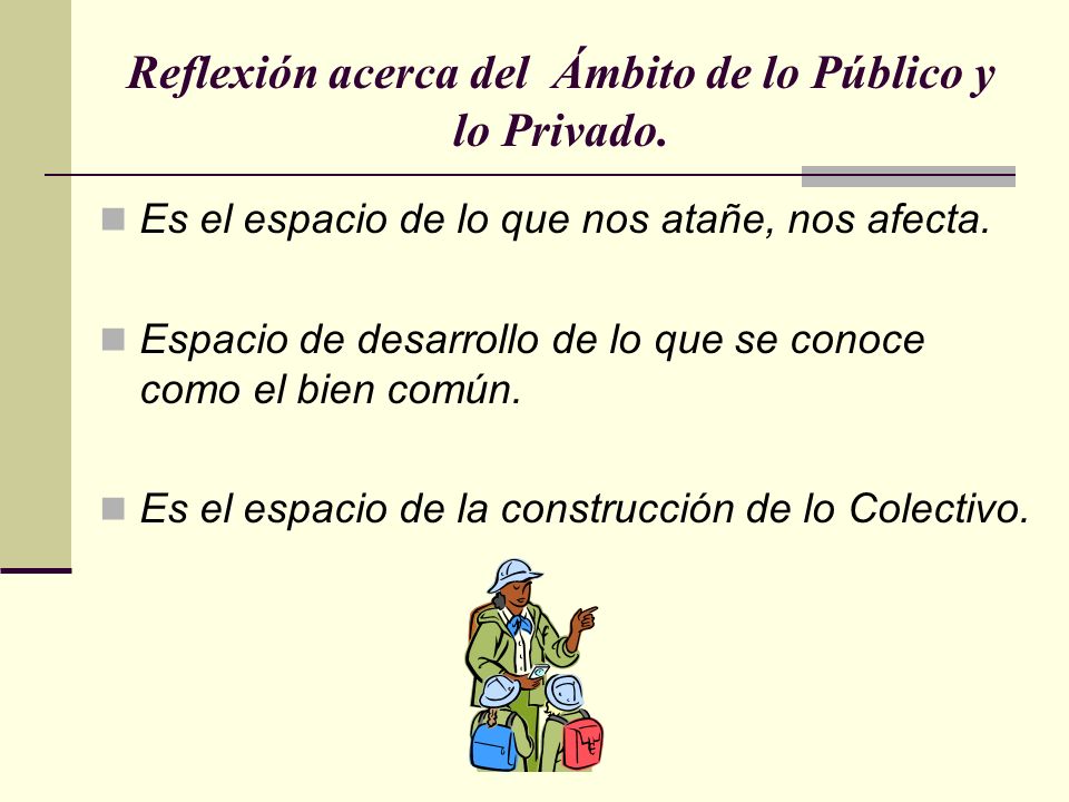 Reflexión acerca del Ámbito de lo Público y lo Privado.