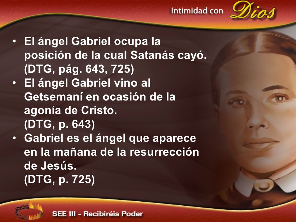 El ángel Gabriel vino al Getsemaní en ocasión de la agonía de Cristo.