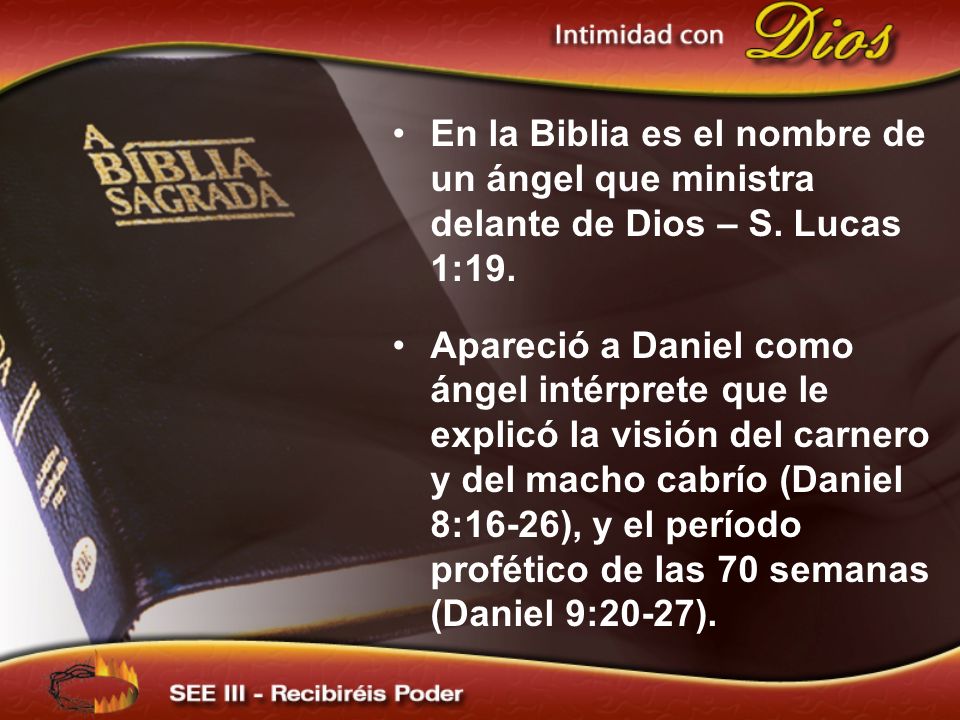 En la Biblia es el nombre de un ángel que ministra delante de Dios – S