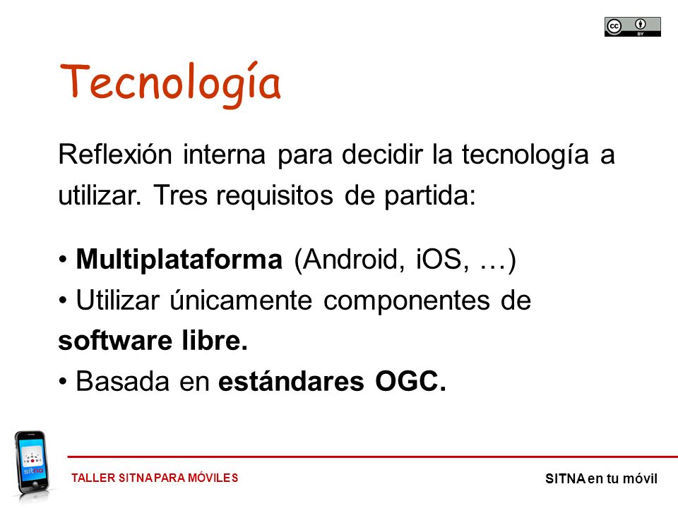 Tecnología Reflexión interna para decidir la tecnología a utilizar. Tres requisitos de partida: Multiplataforma (Android, iOS, …)