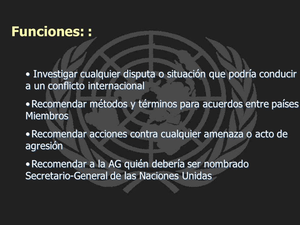 Funciones: : Investigar cualquier disputa o situación que podría conducir a un conflicto internacional.
