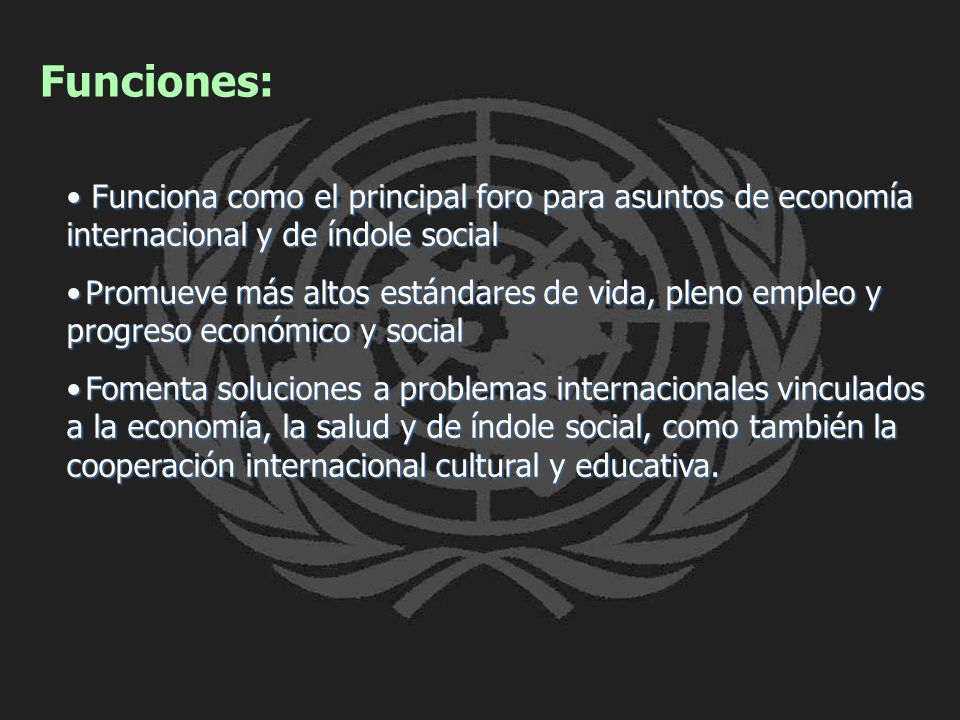 Funciones: Funciona como el principal foro para asuntos de economía internacional y de índole social.
