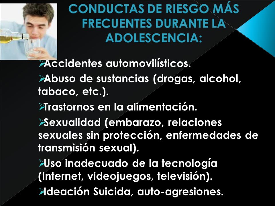 CONDUCTAS DE RIESGO MÁS FRECUENTES DURANTE LA ADOLESCENCIA: