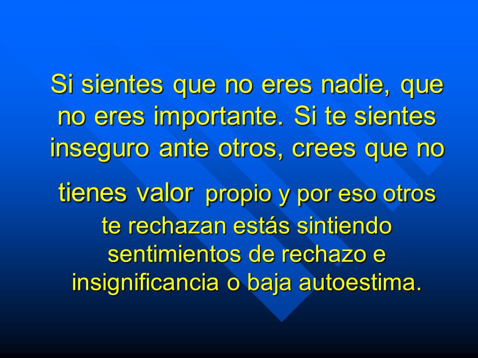 Si sientes que no eres nadie, que no eres importante