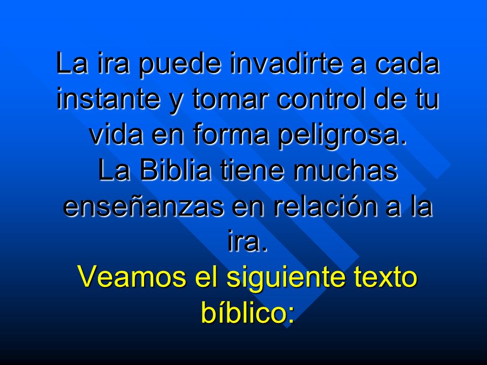 La ira puede invadirte a cada instante y tomar control de tu vida en forma peligrosa.