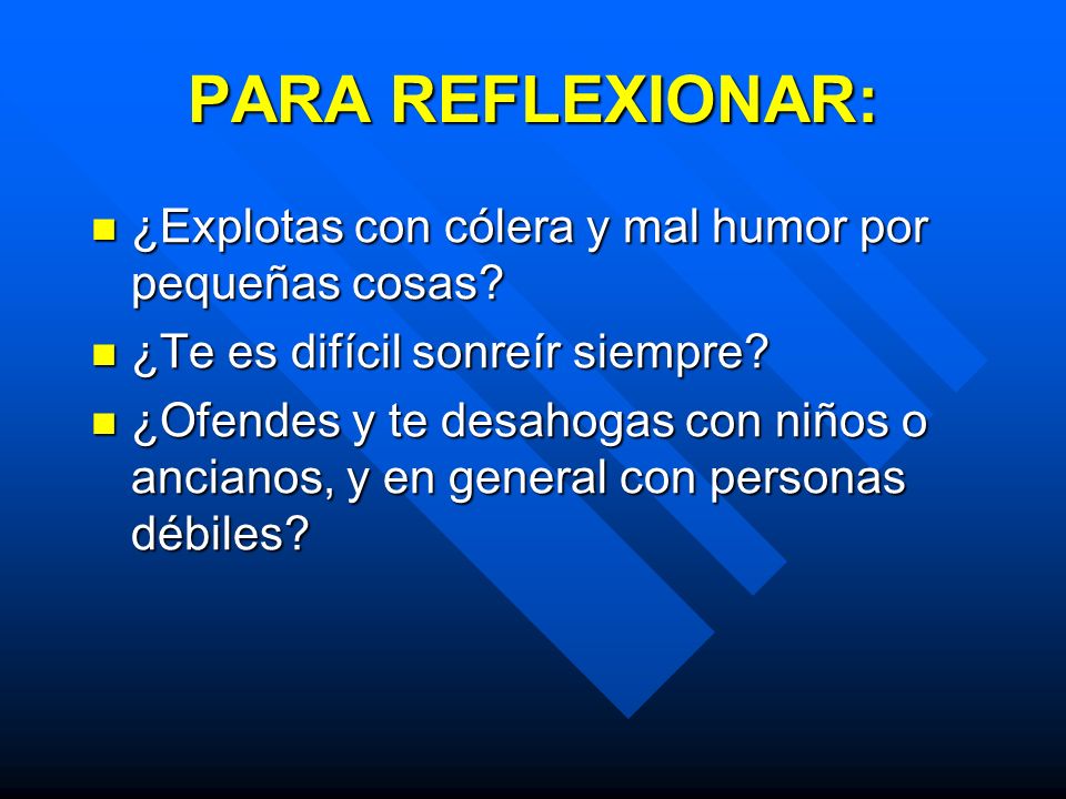 PARA REFLEXIONAR: ¿Explotas con cólera y mal humor por pequeñas cosas