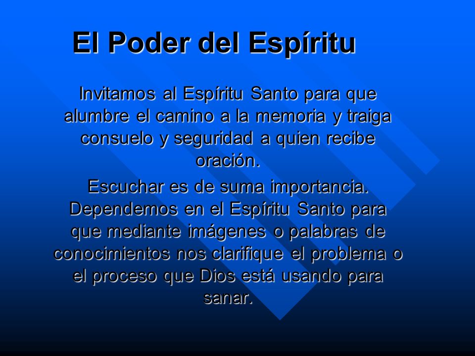 El Poder del Espíritu Invitamos al Espíritu Santo para que alumbre el camino a la memoria y traiga consuelo y seguridad a quien recibe oración.