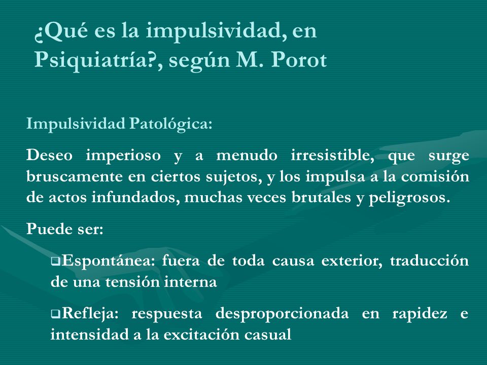 ¿Qué es la impulsividad, en Psiquiatría , según M. Porot
