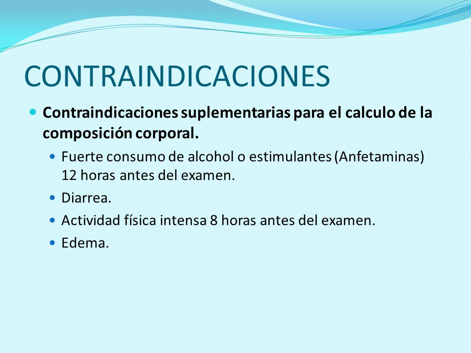 CONTRAINDICACIONES Contraindicaciones suplementarias para el calculo de la composición corporal.