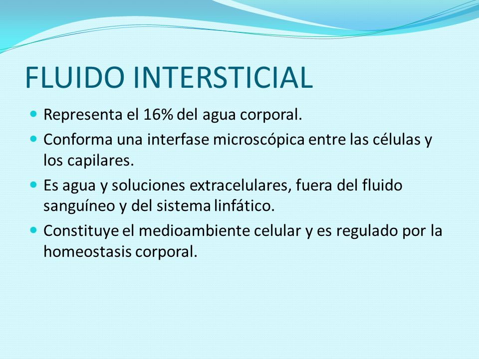 FLUIDO INTERSTICIAL Representa el 16% del agua corporal.