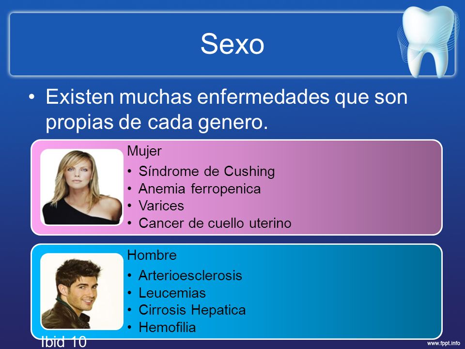 Sexo Existen muchas enfermedades que son propias de cada genero.