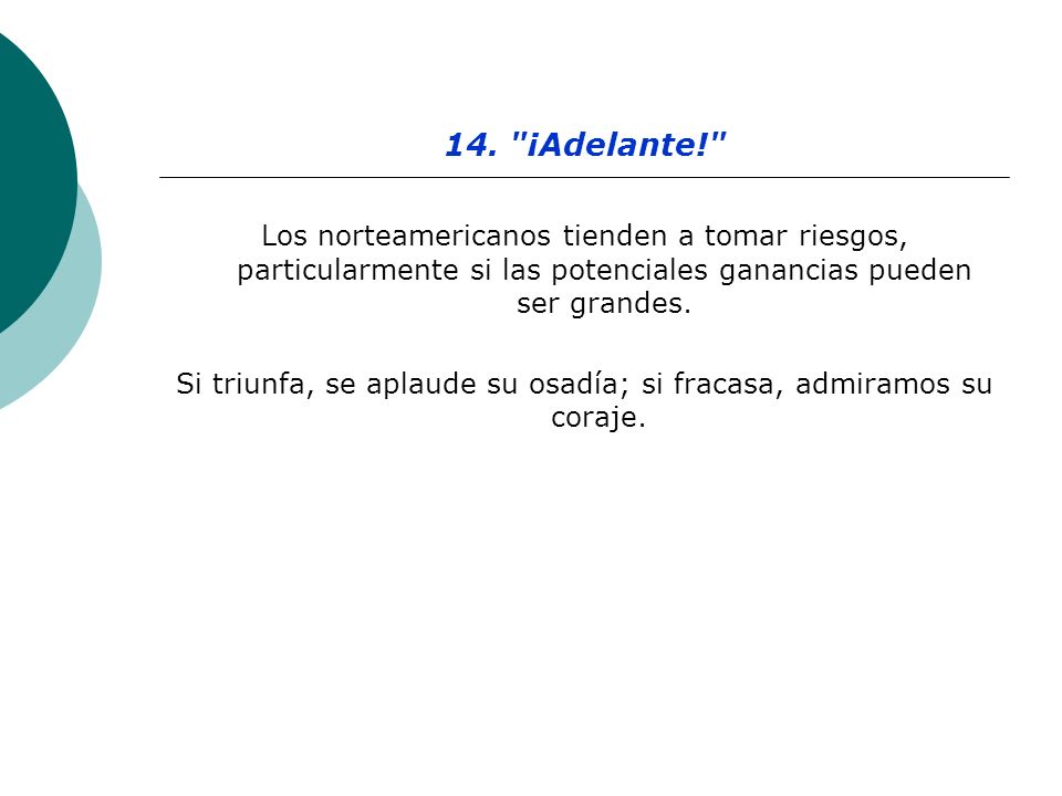Si triunfa, se aplaude su osadía; si fracasa, admiramos su coraje.