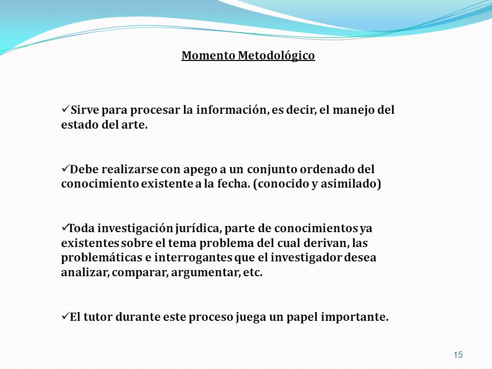 Momento Metodológico Sirve para procesar la información, es decir, el manejo del estado del arte.