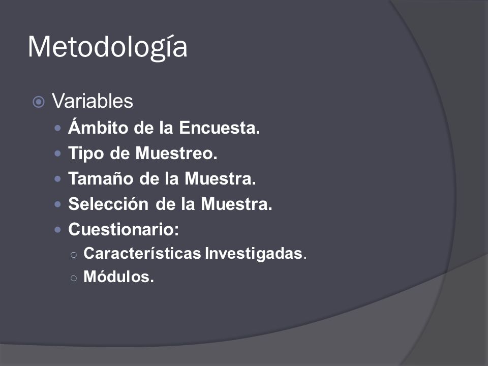 Metodología Variables Ámbito de la Encuesta. Tipo de Muestreo.