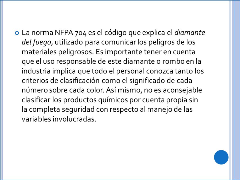 La norma NFPA 704 es el código que explica el diamante del fuego, utilizado para comunicar los peligros de los materiales peligrosos.