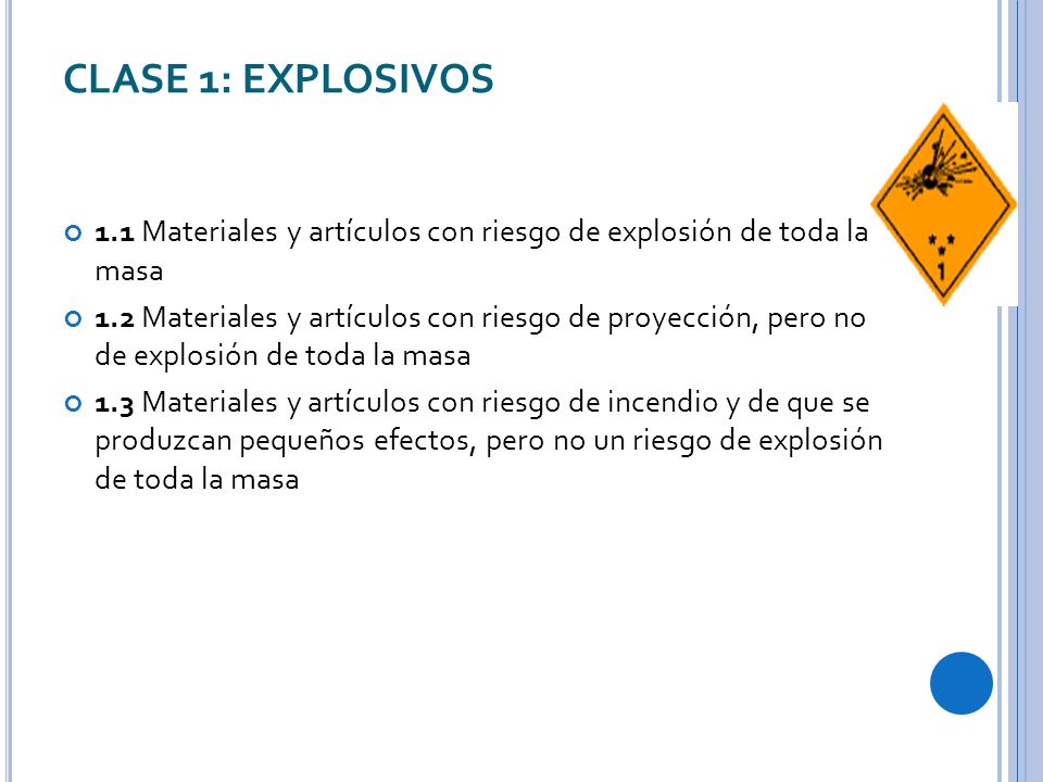 CLASE 1: EXPLOSIVOS 1.1 Materiales y artículos con riesgo de explosión de toda la masa.