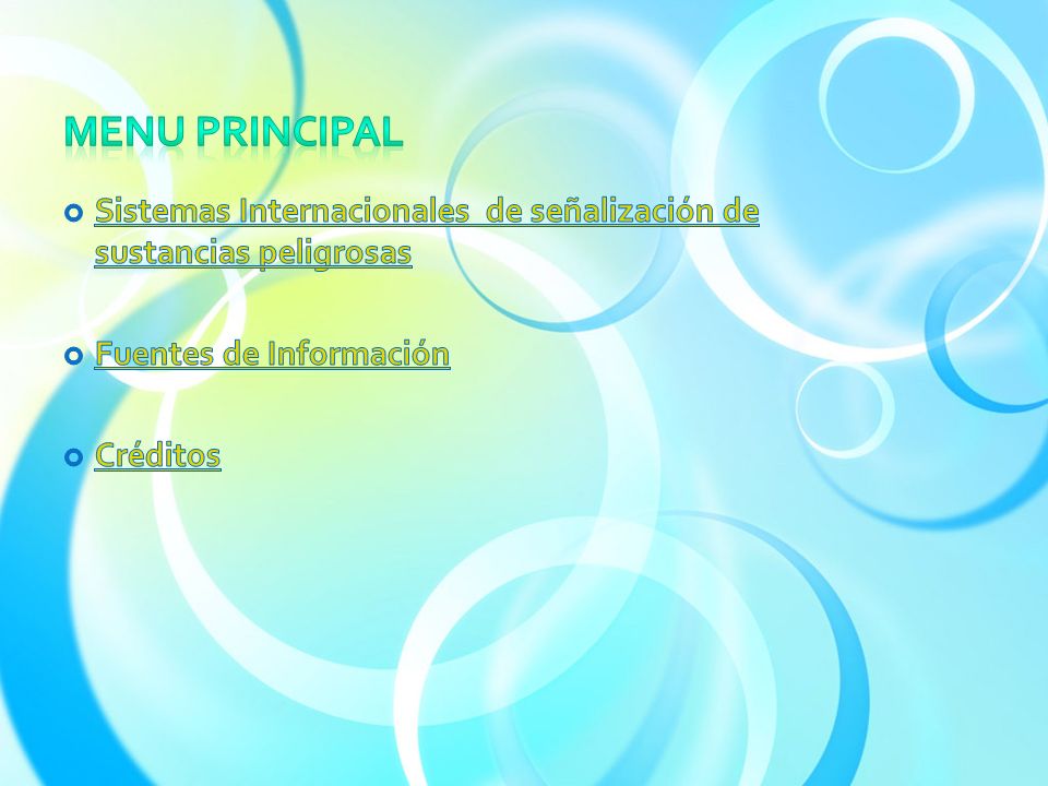 MENU PRINCIPAL Sistemas Internacionales de señalización de sustancias peligrosas. Fuentes de Información.