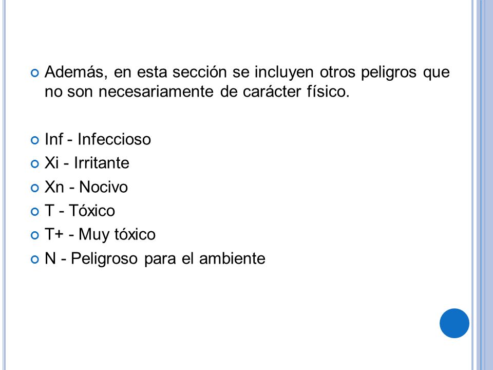 Además, en esta sección se incluyen otros peligros que no son necesariamente de carácter físico.