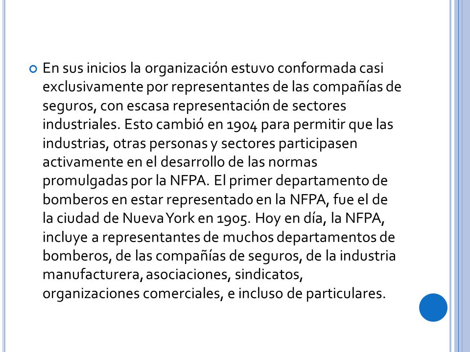 En sus inicios la organización estuvo conformada casi exclusivamente por representantes de las compañías de seguros, con escasa representación de sectores industriales.