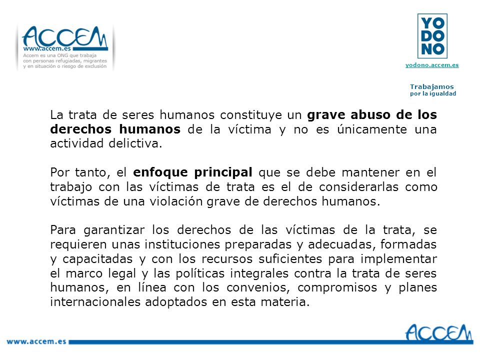 La trata de seres humanos constituye un grave abuso de los derechos humanos de la víctima y no es únicamente una actividad delictiva.