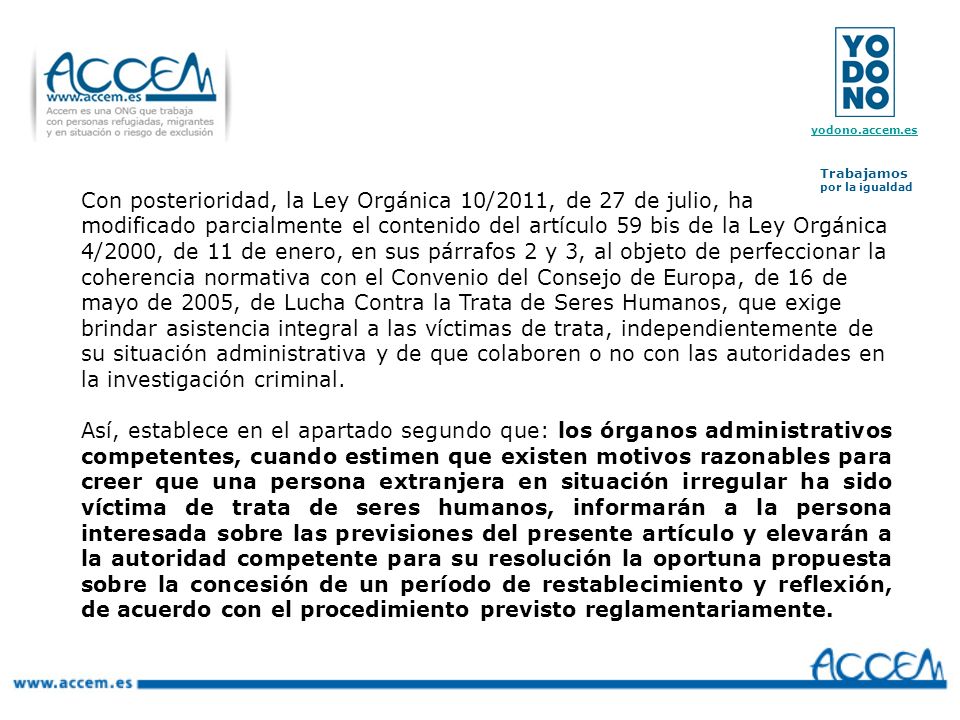 Con posterioridad, la Ley Orgánica 10/2011, de 27 de julio, ha