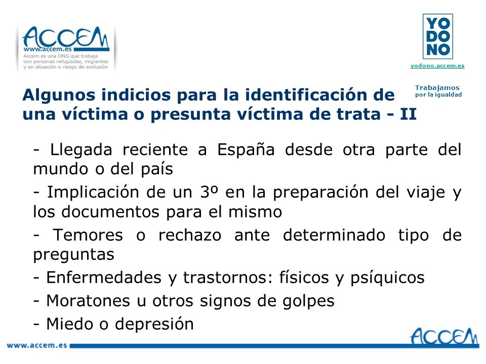 - Llegada reciente a España desde otra parte del mundo o del país