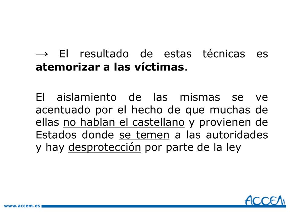 → El resultado de estas técnicas es atemorizar a las víctimas.
