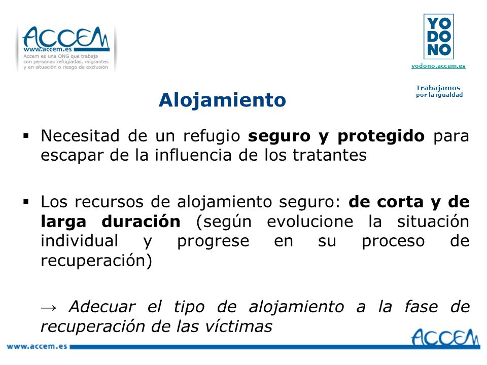 Alojamiento Necesitad de un refugio seguro y protegido para escapar de la influencia de los tratantes.