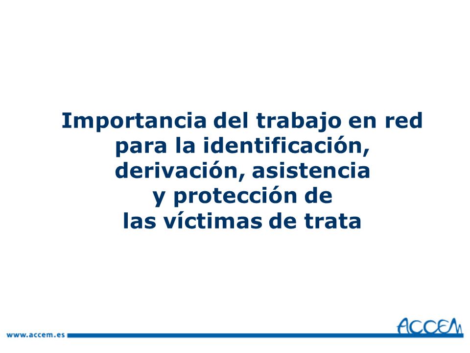 Importancia del trabajo en red para la identificación, derivación, asistencia y protección de las víctimas de trata