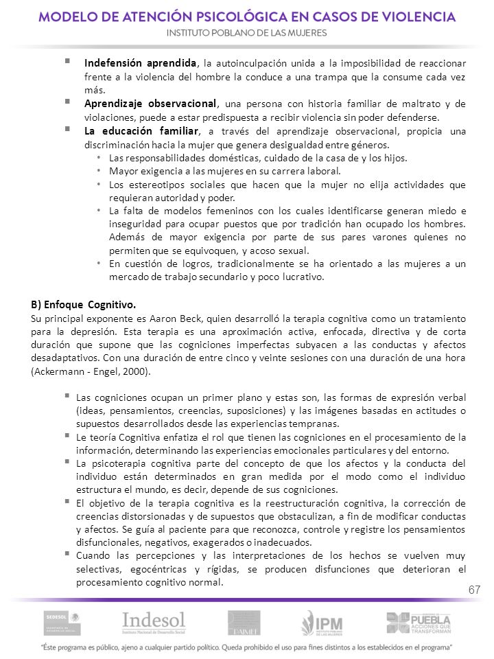 Indefensión aprendida, la autoinculpación unida a la imposibilidad de reaccionar frente a la violencia del hombre la conduce a una trampa que la consume cada vez más.