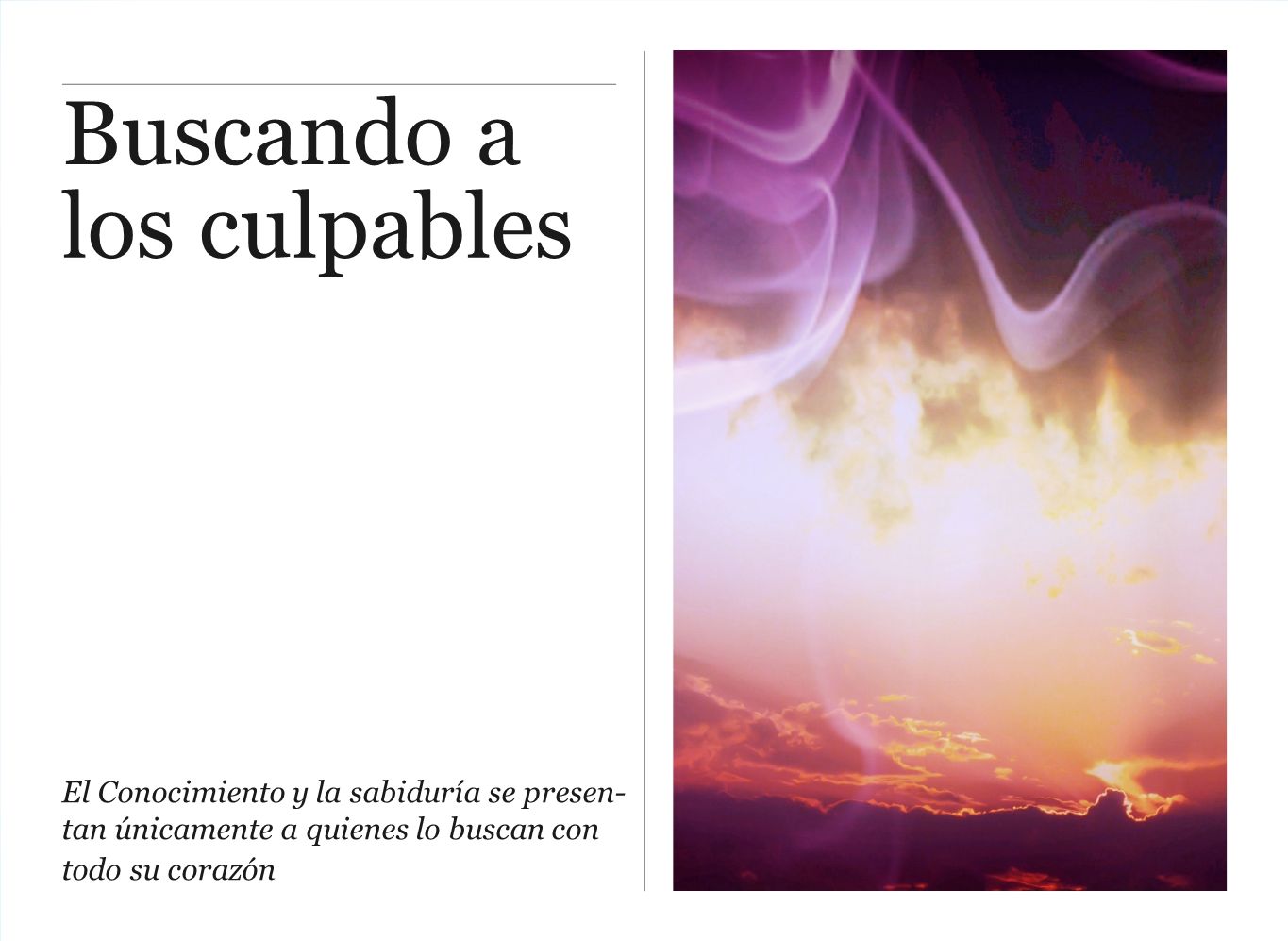 Buscando a los culpables El Conocimiento y la sabiduría se presen-